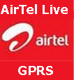activate GPRS and manually set GPRS settings for AirTel GPRS and “AirTel Live”